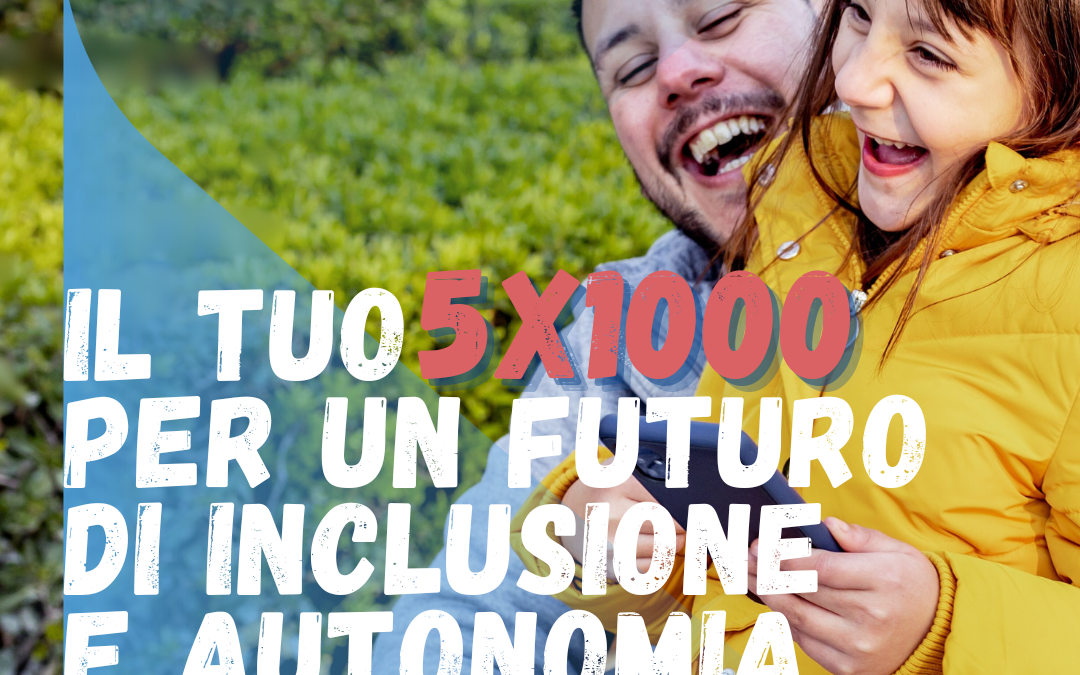 Il tuo 5×1000 per un futuro di inclusione