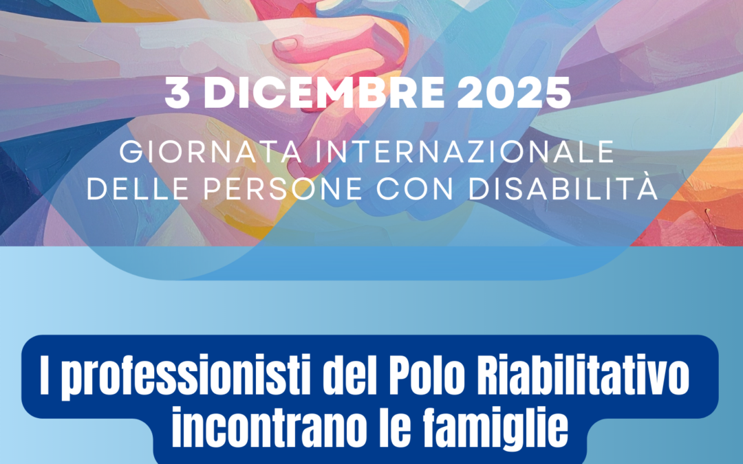 3 Dicembre: i professionisti del Polo Riabilitativo incontrano le famiglie